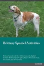 Brittany Spaniel Activities Brittany Spaniel Activities (Tricks, Games & Agility) Includes. Brittany Spaniel Agility, Easy to Advanced Tricks, Fun Games, plus New Content - Austin White
