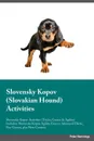 Slovensky Kopov Slovakian Hound Activities Slovensky Kopov Activities (Tricks, Games & Agility) Includes. Slovensky Kopov Agility, Easy to Advanced Tricks, Fun Games, plus New Content - Leonard Watson