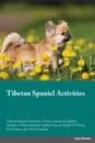 Tibetan Spaniel Activities Tibetan Spaniel Activities (Tricks, Games & Agility) Includes. Tibetan Spaniel Agility, Easy to Advanced Tricks, Fun Games, plus New Content - Gordon Wallace