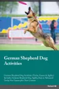 German Shepherd Dog Activities German Shepherd Dog Activities (Tricks, Games & Agility) Includes. German Shepherd Dog Agility, Easy to Advanced Tricks, Fun Games, plus New Content - Charles Parsons