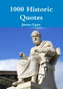 1000 Historic Quotes - James Egan