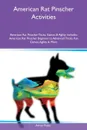 American Rat Pinscher Activities American Rat Pinscher Tricks, Games & Agility Includes. American Rat Pinscher Beginner to Advanced Tricks, Fun Games, Agility & More - Adrian Peake