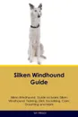 Silken Windhound  Guide Silken Windhound  Guide Includes. Silken Windhound  Training, Diet, Socializing, Care, Grooming, Breeding and More - Ian Watson