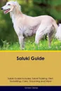 Saluki Guide Saluki Guide Includes. Saluki Training, Diet, Socializing, Care, Grooming, Breeding and More - Gordon Davies