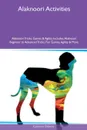 Alaknoori Activities Alaknoori Tricks, Games & Agility Includes. Alaknoori Beginner to Advanced Tricks, Fun Games, Agility & More - Cameron Dickens