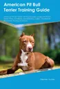 American Pit Bull Terrier Training Guide American Pit Bull Terrier Training Includes. American Pit Bull Terrier Tricks, Socializing, Housetraining, Agility, Obedience, Behavioral Training and More - Stephen Tucker
