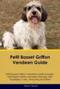Petit Basset Griffon Vendeen Guide Petit Basset Griffon Vendeen Guide Includes. Petit Basset Griffon Vendeen Training, Diet, Socializing, Care, Grooming, Breeding and More - Warren Stewart