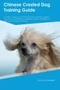 Chinese Crested Dog Training Guide Chinese Crested Dog Training Includes. Chinese Crested Dog Tricks, Socializing, Housetraining, Agility, Obedience, Behavioral Training and More - Brian May