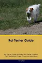 Rat Terrier Guide Rat Terrier Guide Includes. Rat Terrier Training, Diet, Socializing, Care, Grooming, Breeding and More - Harry Hart