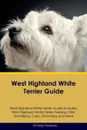 West Highland White Terrier Guide West Highland White Terrier Guide Includes. West Highland White Terrier Training, Diet, Socializing, Care, Grooming, Breeding and More - Christian Rampling