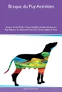 Braque du Puy Activities Braque du Puy Tricks, Games & Agility Includes. Braque du Puy Beginner to Advanced Tricks, Fun Games, Agility & More - Gavin Rutherford