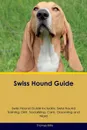Swiss Hound Guide Swiss Hound Guide Includes. Swiss Hound Training, Diet, Socializing, Care, Grooming, Breeding and More - Thomas Mills