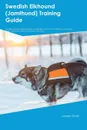 Swedish Elkhound (Jamthund) Training Guide Swedish Elkhound Training Includes. Swedish Elkhound Tricks, Socializing, Housetraining, Agility, Obedience, Behavioral Training and More - Joshua Turner