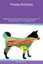 Huskita Activities Huskita Tricks, Games & Agility Includes. Huskita Beginner to Advanced Tricks, Fun Games, Agility & More - Jonathan Morrison