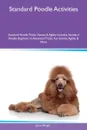 Standard Poodle Activities Standard Poodle Tricks, Games & Agility Includes. Standard Poodle Beginner to Advanced Tricks, Fun Games, Agility & More - Jason Wright