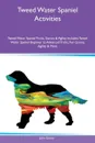 Tweed Water Spaniel Activities Tweed Water Spaniel Tricks, Games & Agility Includes. Tweed Water Spaniel Beginner to Advanced Tricks, Fun Games, Agility & More - John Glover