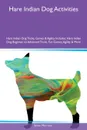 Hare Indian Dog Activities Hare Indian Dog Tricks, Games & Agility Includes. Hare Indian Dog Beginner to Advanced Tricks, Fun Games, Agility & More - Simon Morrison