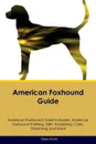 American Foxhound Guide American Foxhound Guide Includes. American Foxhound Training, Diet, Socializing, Care, Grooming, Breeding and More - Blake Butler