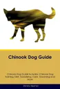 Chinook Dog Guide Chinook Dog Guide Includes. Chinook Dog Training, Diet, Socializing, Care, Grooming, Breeding and More - Dominic Newman