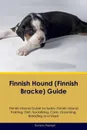 Finnish Hound (Finnish Bracke) Guide Finnish Hound Guide Includes. Finnish Hound Training, Diet, Socializing, Care, Grooming, Breeding and More - Dominic Randall