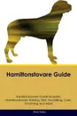 Hamiltonstovare Guide Hamiltonstovare Guide Includes. Hamiltonstovare Training, Diet, Socializing, Care, Grooming, Breeding and More - Brian Baker