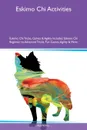 Eskimo Chi Activities Eskimo Chi Tricks, Games & Agility Includes. Eskimo Chi Beginner to Advanced Tricks, Fun Games, Agility & More - Alan Vance