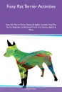 Foxy Rat Terrier Activities Foxy Rat Terrier Tricks, Games & Agility Includes. Foxy Rat Terrier Beginner to Advanced Tricks, Fun Games, Agility & More - Stephen Kerr