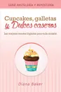 Cupcakes, Galletas y Dulces Caseros. Las mejores recetas inglesas para toda ocasion - Diana Baker