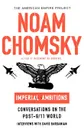 Imperial Ambitions. Conversations on the Post-9/11 World - Noam Chomsky