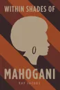 Within Shades of Mahogani - Kay Jacobs