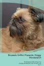 Brussels Griffon Presents. Doggy Wordsearch  The Brussels Griffon Brings You A Doggy Wordsearch That You Will Love! Vol. 5 - Doggy Puzzles