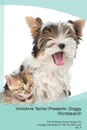 Yorkshire Terrier Presents. Doggy Wordsearch  The Yorkshire Terrier Brings You A Doggy Wordsearch That You Will Love! Vol. 5 - Doggy Puzzles