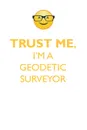 TRUST ME, I'M A GEODETIC SURVEYOR AFFIRMATIONS WORKBOOK Positive Affirmations Workbook. Includes. Mentoring Questions, Guidance, Supporting You. - Affirmations World