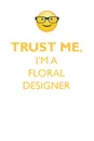 TRUST ME, I'M A FLORAL DESIGNER AFFIRMATIONS WORKBOOK Positive Affirmations Workbook. Includes. Mentoring Questions, Guidance, Supporting You. - Affirmations World