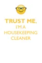 TRUST ME, I'M A HOUSEKEEPING CLEANER AFFIRMATIONS WORKBOOK Positive Affirmations Workbook. Includes. Mentoring Questions, Guidance, Supporting You. - Affirmations World
