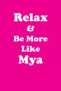 Relax & Be More Like Mya Affirmations Workbook Positive Affirmations Workbook Includes. Mentoring Questions, Guidance, Supporting You - Affirmations World