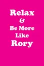 Relax & Be More Like Rory Affirmations Workbook Positive Affirmations Workbook Includes. Mentoring Questions, Guidance, Supporting You - Affirmations World