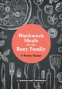 Workweek Meals for the Busy Family. A Weekly Planner - @ Journals and Notebooks