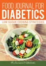 Food Journal for Diabetics. Low Sugar Cooking Strategies - @ Journals and Notebooks