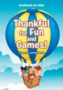 Thankful for Fun and Games! / Gratitude for Kids - @ Journals and Notebooks