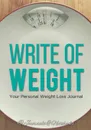 Write of Weight. Your Personal Weight Loss Journal - @ Journals and Notebooks