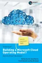 Thinking of...Building a Microsoft Cloud Operating Model? Ask the Smart Questions - Dan Scarfe, Frank Bennett, Ray Bricknell Sean Morris