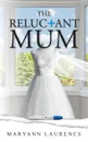 The Reluctant Mum - Maryann Laurence