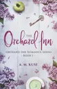 The Orchard Inn. Orchard Inn Romance Series Book 1 - A. M. Kusi