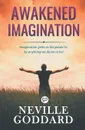 Awakened Imagination - Neville Goddard