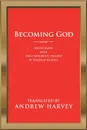 Becoming God. 108 Epigrams from the Cherubinic Pilgrim by Angelus Silesius - Andrew Harvey