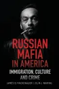 Russian Mafia in America. Immigration, Culture and Crimes - James O. Finckenauer, Elin J. Waring