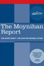 The Moynihan Report. The Negro Family - The Case for National Action - U.S. Department of Labor, Daniel Patrick Moynihan