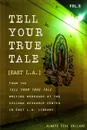 Tell Your True Tale. East Los Angeles - Sam Quinones