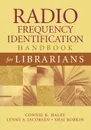 Radio Frequency Identification Handbook for Librarians - Connie Haley, Lynne A. Jacobsen, Shai Robkin